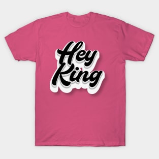 Hey King T-Shirt